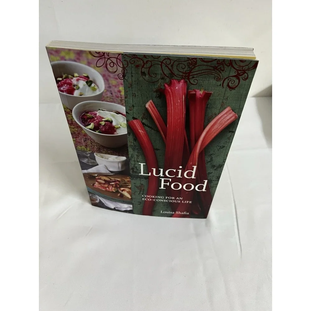 Lucid Food Cooking for an Eco-Conscious Life Louisa Shafia Cookbook 978158008964